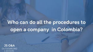 Who can do all the procedures to open a company in Colombia?